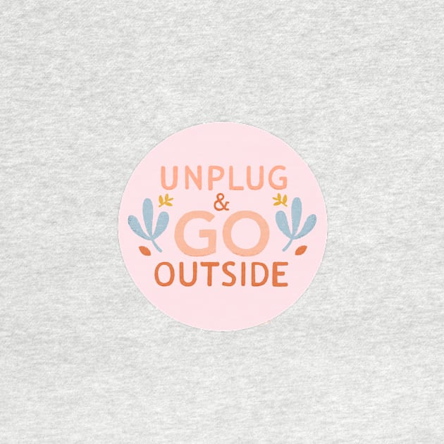 Unplug & Go Outside by ellolovey